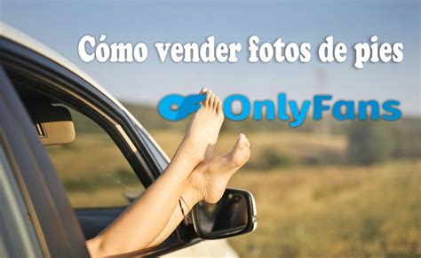 fotos de only de pies|OnlyFans de pies: cuánto puedo ganar vendiendo fotos